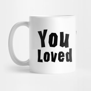 You Never Loved Me Mom meme saying Mug